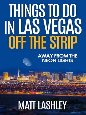 cover image of Things to Do in Las Vegas Off the Strip – Away from the Neon Lights